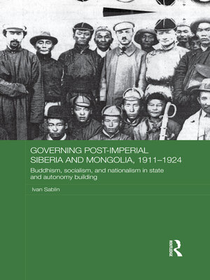 cover image of Governing Post-Imperial Siberia and Mongolia, 1911–1924